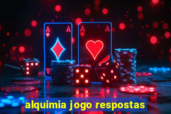 alquimia jogo respostas